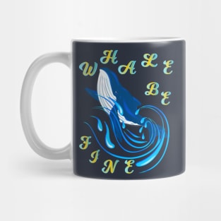 WHALE BE FINE Mug